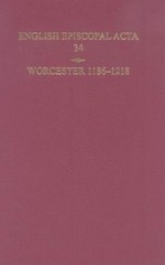 Mary Cheney English Episcopal Acta 34, Worcester 1186-121 (Hardback) (UK IMPORT)
