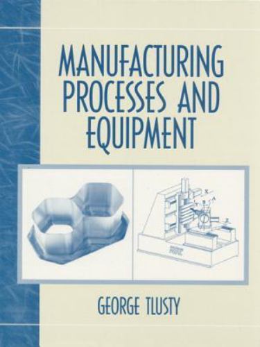 Manufacturing Process and Equipment by Tlusty, George
