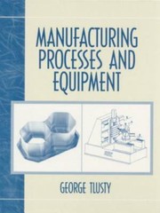 Manufacturing Process and Equipment by Tlusty, George