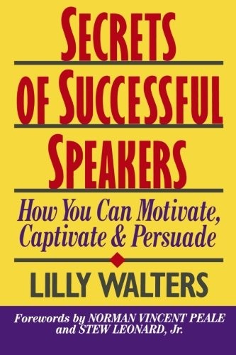 Secrets of Successful Speakers: How You Can Motivate, Captivate, and Persuade b