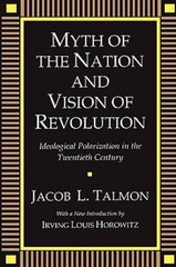 Myth of the Nation and Vision of Revolution JACOB TALMON PB 632 Pages