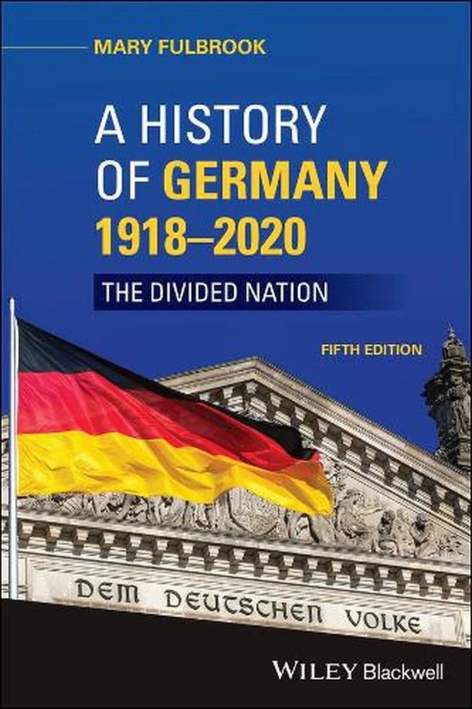 History of Germany 1918 – 2020 : The Divided Nation by M. Fulbrook (5th Edition)