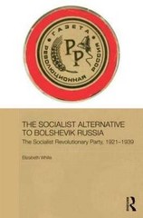 Socialist Alternative to Bolshevik Russia : The Socialist Revolutionary Party…