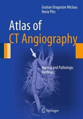 Atlas of Ct Angiography: Normal and Pathologic Findings by Gratian Dragoslav Mic