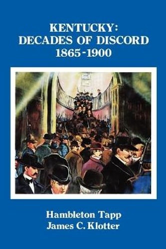 Kentucky: Decades of Discord, 1865-1900 by Hambleton Tapp: Used