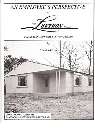 An Employee’s Perspective of the Lustron Home: The Reason Why Lustron Failed