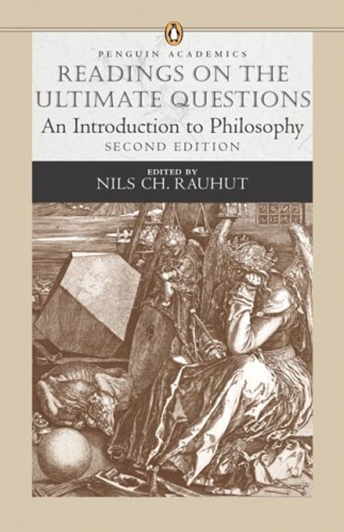 Readings on the Ultimate Questions : An Introduction to Philosoph