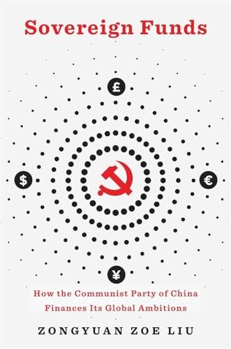 Sovereign Funds: How the Communist Party of Chi, Liu..