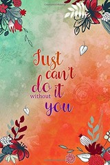 JUST CAN’T DO IT WITHOUT YOU: 6X9 PASSWORD BOOK ORGANIZER By Emily Grace **NEW**