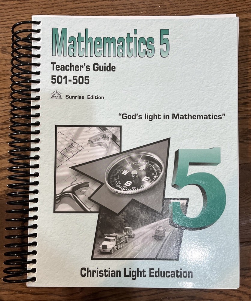 Mathematics 5 Teacher’s Guide 501-505 Christian Light Education Sunrise Edition