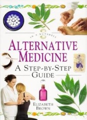 Alternative Medicine: A Step-By-Step Guide (In a Nutshell Series