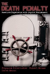 THE DEATH PENALTY: AMERICA’S EXPERIENCE WITH CAPITAL By Raymond Paternoster
