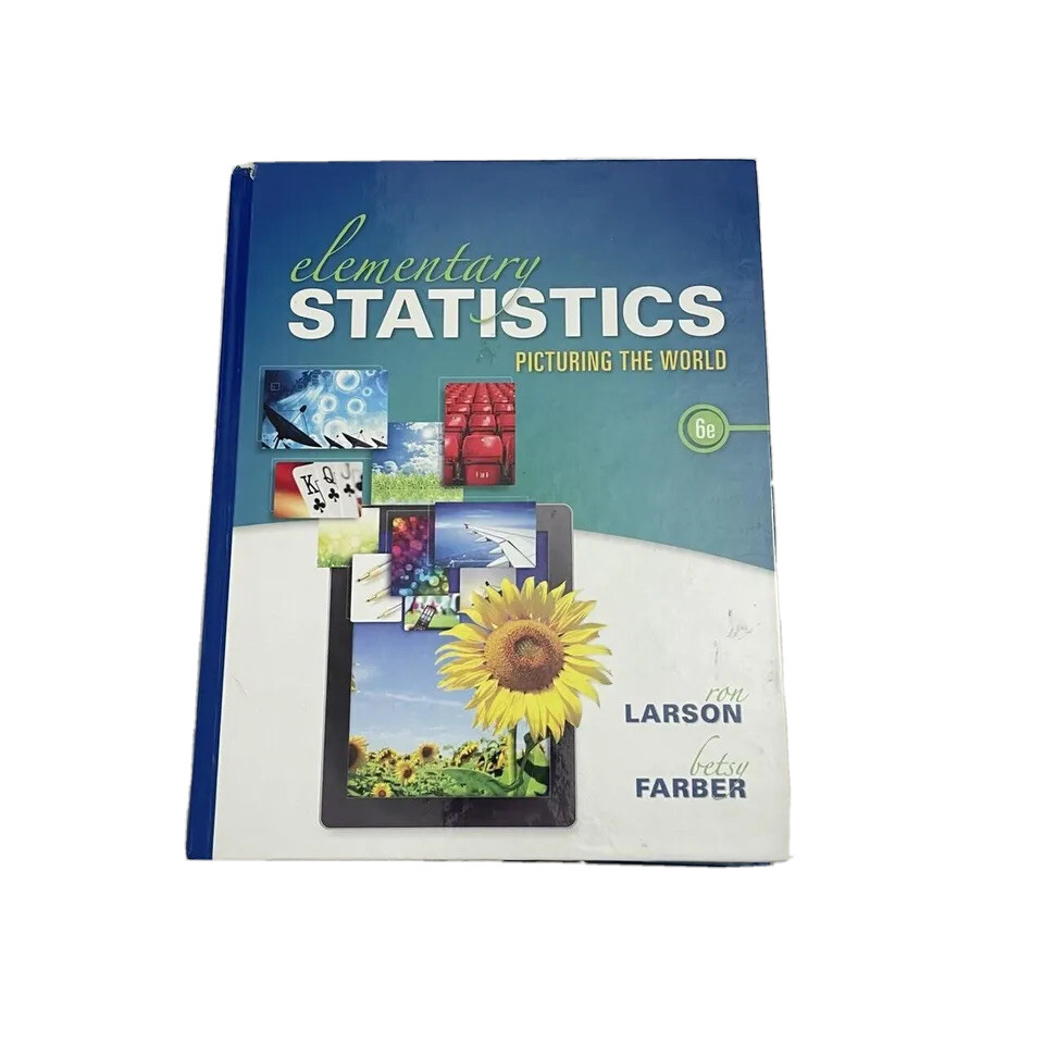 Elementary Statistics: Picturing the World by Betsy Farber and Ron Larson 6th Ed