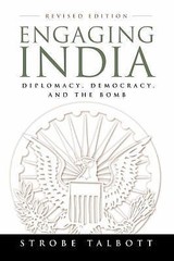 Engaging India: Diplomacy, Democracy, and the Bomb by Talbott, Strobe