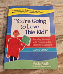 You’re Going to Love This Kid! Teaching Students with Autism 2nd Ed Kluth , P