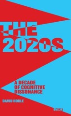 The 2020s:: A Decade of Cognitive Dissonance- 1733902937, paperback, David Houle