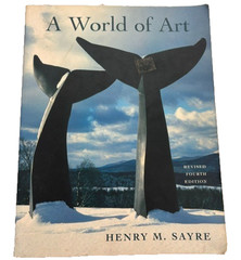 A World of Art Revised 4th Edition – Paperback Henry Sayre – GOOD 978131892620