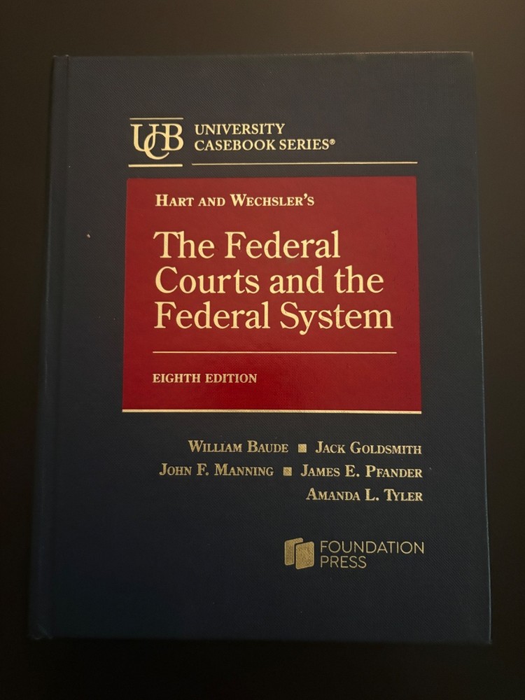 Hart and Weschler’s Federal Courts and the Federal System, 8th ed. (2025)