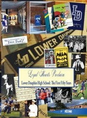 Loyal Hearts Proclaim: The First Fifty Years of Lower Dauphin High School: New