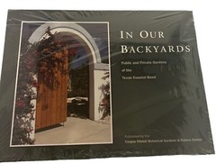 IN OUR BACK YARDS NEW 120 Pages Hardcover Public And Private Gardens Of Texas Co