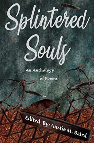 SPLINTERED SOULS: AN ANTHOLOGY OF POEMS By Various Poets & Emily Adams-aucoin