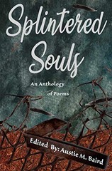 SPLINTERED SOULS: AN ANTHOLOGY OF POEMS By Various Poets & Emily Adams-aucoin