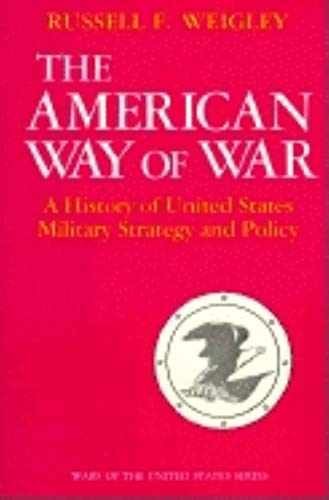 The American Way of War: A – Paperback, by Weigley Russell F. – Acceptable
