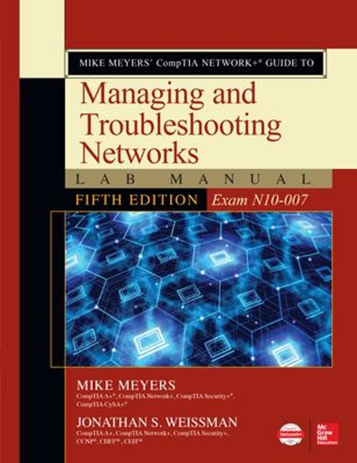 Mike Meyers’ CompTIA Network+ Guide to Managing and Troubleshooti