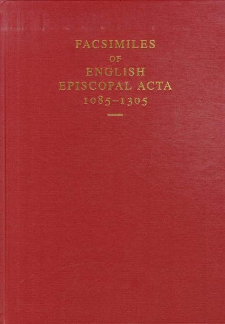 Facsimiles of English Episcopal Acta, 1085-1305 Brett Smith Hoskin Hardback