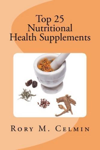 Top 25 Nutritional Health Supplements by Celmin, Rory M., Brand New, Free shi…