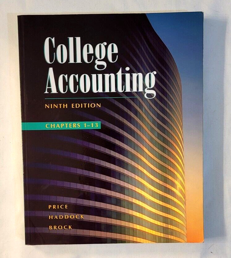 COLLEGE ACCOUNTING: CHAPTERS 1-13 by Price, Haddock, Brock- Ninth Edition, TPB