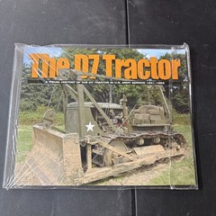 The D7 Tractor : A Visual History of the D7 Tractor in U. S. Army Service 1941-1