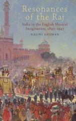 Resonances of the Raj : India in the English Musical Imagination,