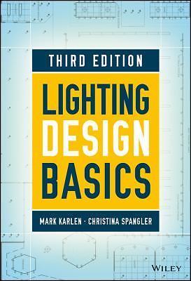 Lighting Design Basics by Karlen, Mark; Spangler, Christina; Benya, James R.