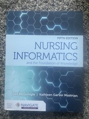 Nursing Informatics and the Foundation of Knowledge by Dee McGonigle and…