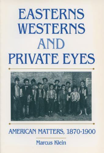 Easterns, Westerns, and Private Eyes: American Matters, 1870-1900
