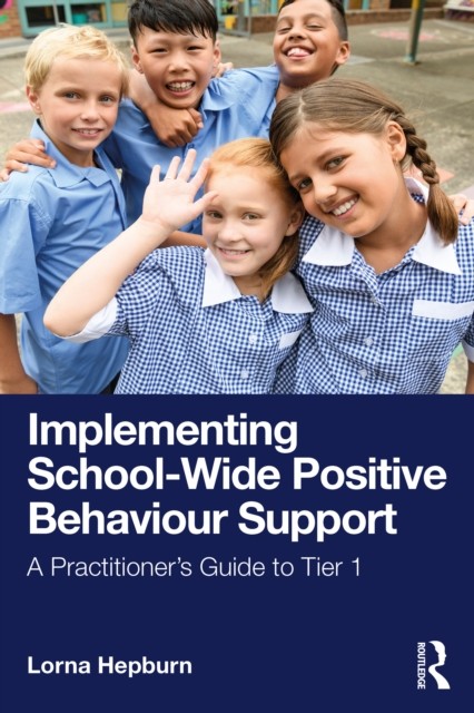 Implementing School-Wide Positive Behaviour Support by Lorna Hepburn