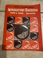 Student Solutions Manual Introductory Statistics, 2nd Edition By Prem S. Mann