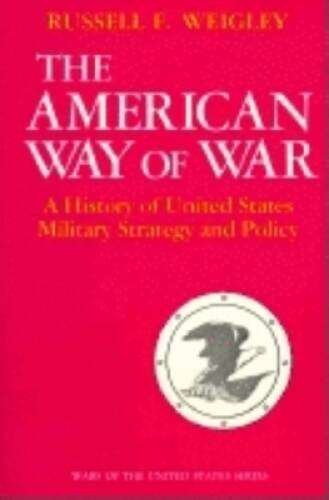The American Way of War: A History of United States Military Strateg – VERY GOOD