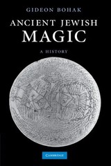 Ancient Jewish Magic: A History by Bohak, Gideon – Paperback