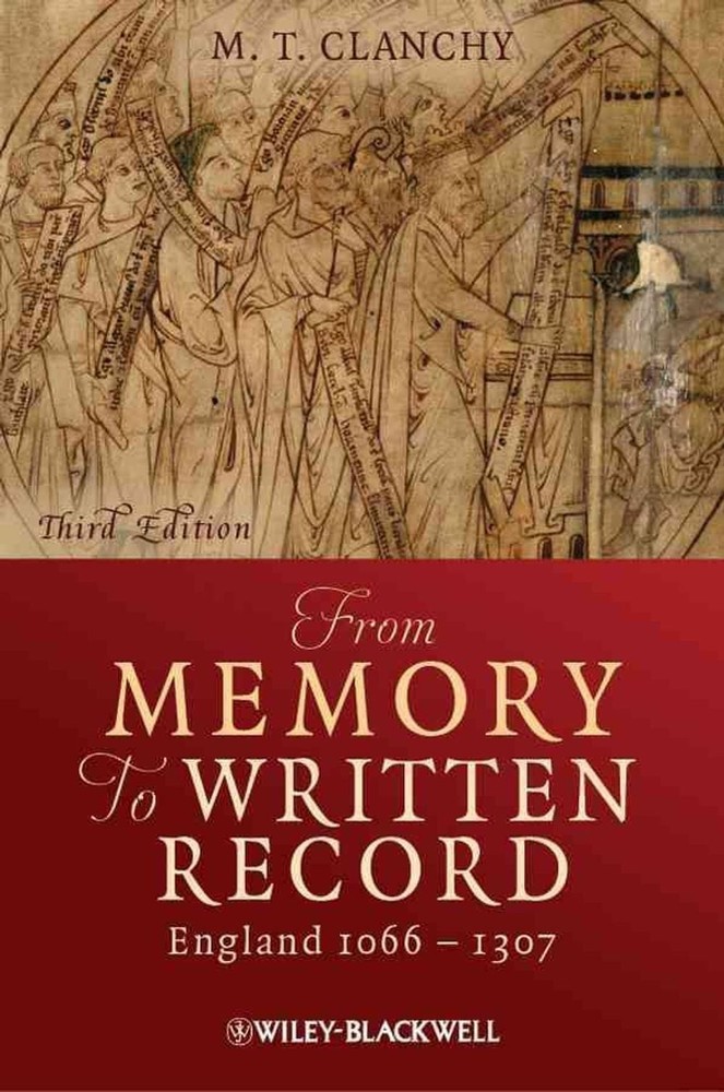 From Memory to Written Record: England 1066 – 1307 by Michael T. Clanchy (Englis