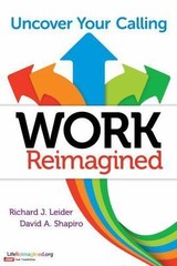 Work Reimagined: Uncover Your Calling – 9781626565586, Leider, paperback