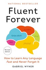 Fluent Forever (Revised Edition): How to Learn Any Language Fast and Never Forg,