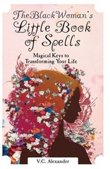 The Black Woman’s Little Book of Spells: Magical Keys to Transforming Your L…