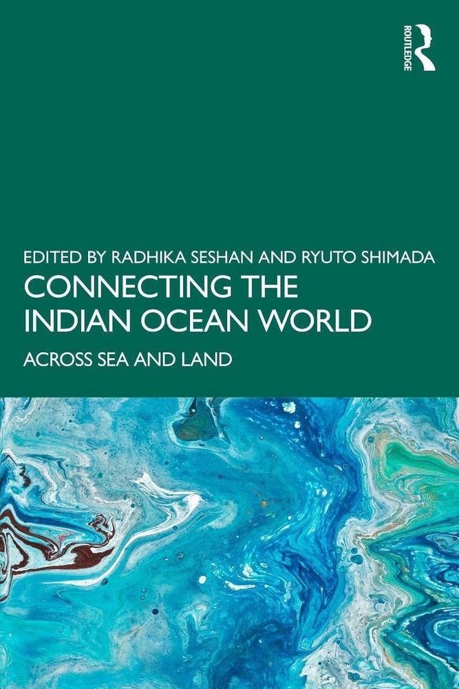 Connecting the Indian Ocean World: Across Sea and Land by Radhika Seshan Paperba