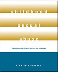 Childhood Sexual Abuse : Developmental Effects Across the Lifespa