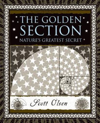 The Golden Section: Nature’s Greatest Secret (Wooden Books) – Hardcover – GOOD