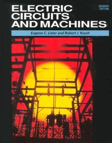 Electric Circuits and Machines by Eugene C. Lister and Robert J. Rusch (1993,…