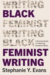 Black Feminist Writing: A Practical Guide to Publishing Academic Books