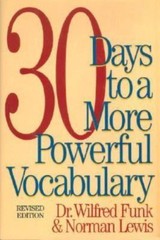 30 Days to a More Powerful Vocabulary by Funk, Wilfred; Lewis, Norman